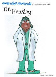 MEET THE CHARACTERS - THE GREAT "DR. HENSLEY"